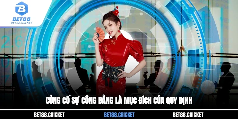 Củng cố sự công bằng là mục đích của quy định