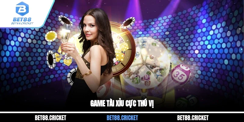 Game tài xỉu cực thú vị