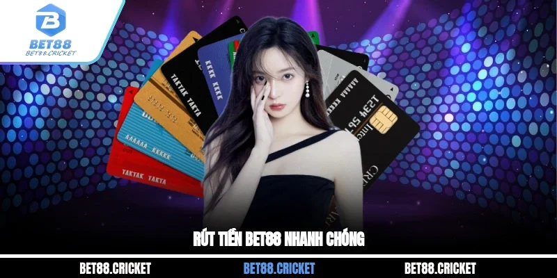 Rút tiền Bet88 nhanh chóng