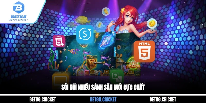 Sôi nổi nhiều sảnh săn mồi cực chất