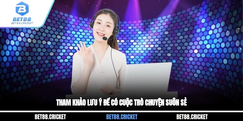 Tham khảo lưu ý để có cuộc trò chuyện suôn sẻ