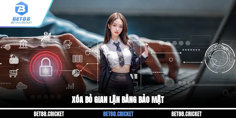 Xóa bỏ gian lận bằng bảo mật